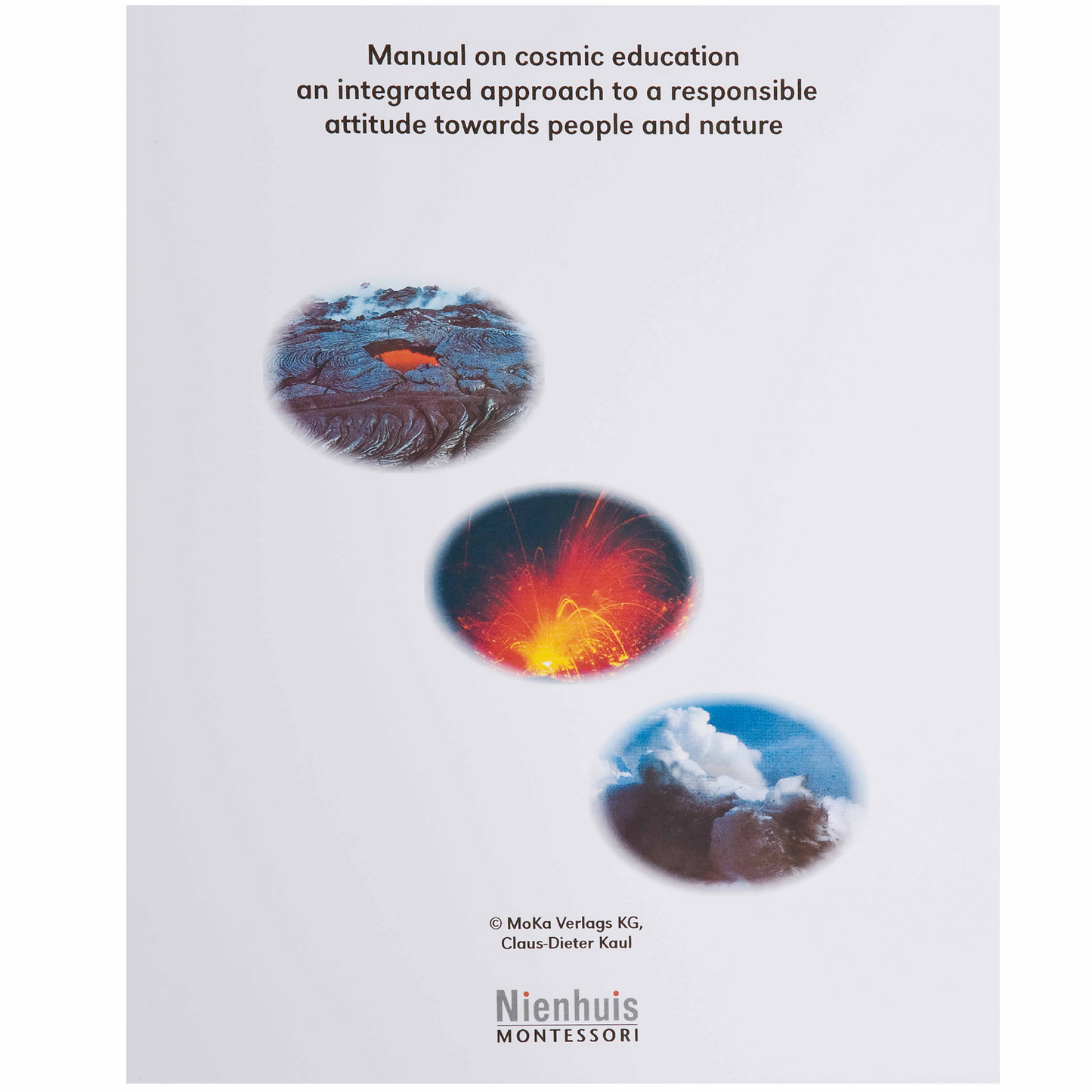 Manual On Cosmic Education: An Integrated Approach To A Responsible Attitude Towards People And Nature - Nienhuis AMI